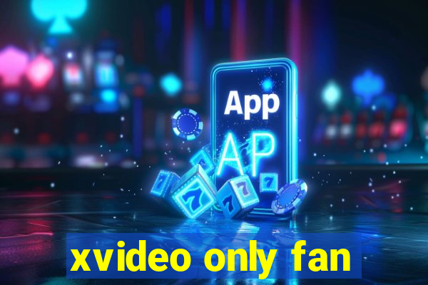 xvideo only fan